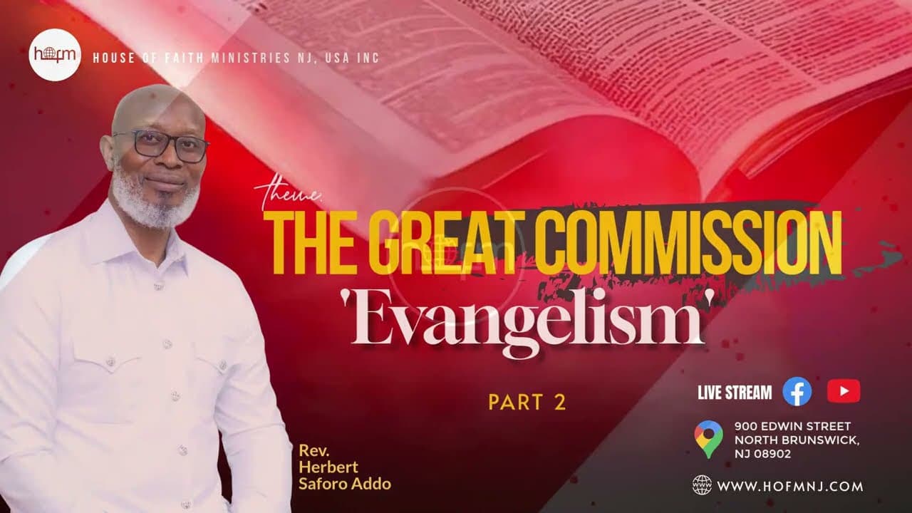 THE GREAT COMMISSION - 'EVANGELISM' - PART 2 | Rev. Herbert Saforo Addo