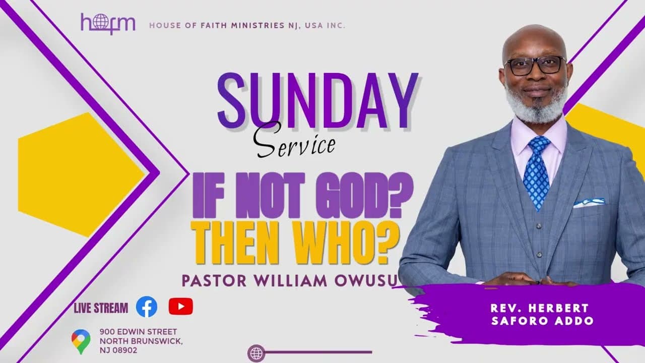 IF NOT GOD? THEN WHO? || Sunday Service || Pastor William Owusu