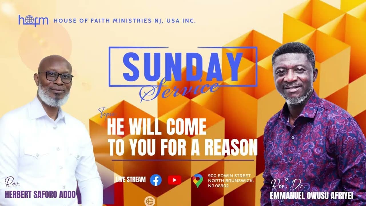 Sunday Service - HE WILL COME TO YOU FOR A REASON | Rev. Dr. Emmanuel Owusu Afriyie