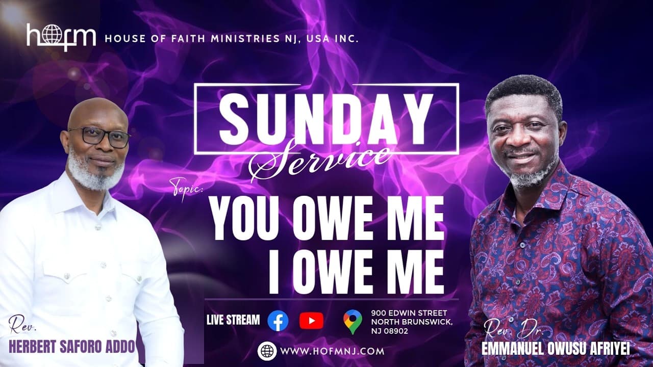 SUNDAY SERVICE - YOU OWE ME, I OWE YOU | Rev. Dr. Emmanuel Owusu Afriyie